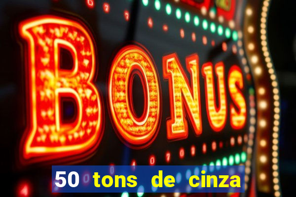 50 tons de cinza online dublado